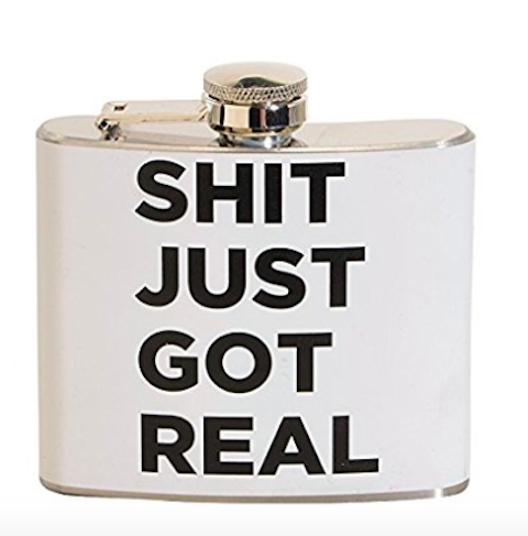 Shit Just Got Real 5 oz. Regals de matràs d