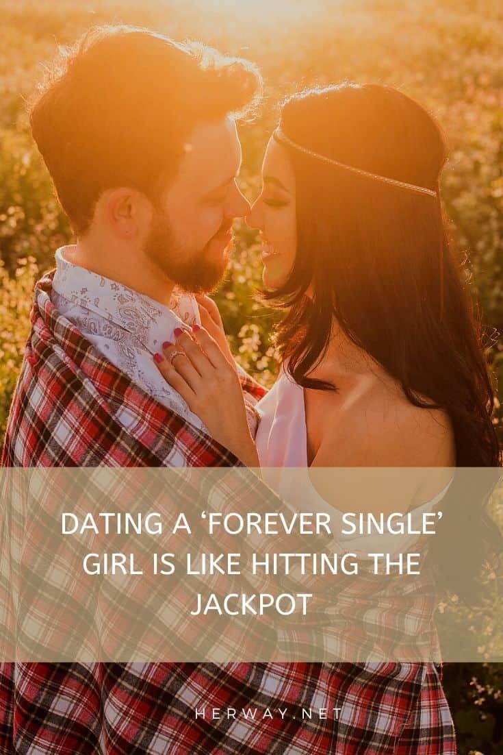 Mit einem „Forever Single“-Mädchen auszugehen, ist wie den Jackpot zu knacken