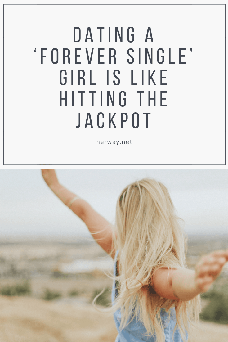 Mit einem „Forever Single“-Mädchen auszugehen, ist wie den Jackpot zu knacken
