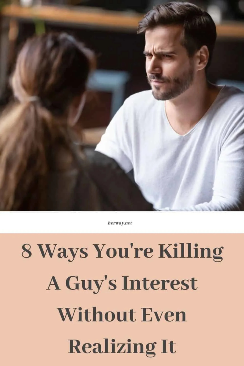 8 maneres tu're Killing A Guy's Interest Without Even Realizing It