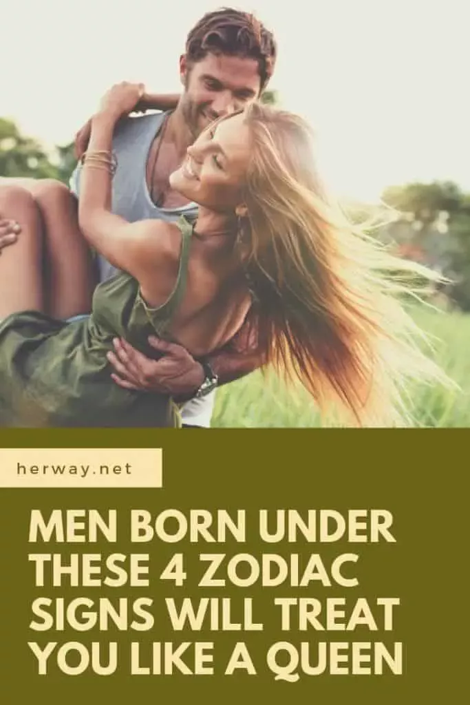   Männer, die unter diesen 4 Sternzeichen geboren wurden, werden Sie wie eine Königin behandeln